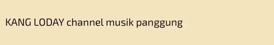 KANG LODAY channel musik panggung 